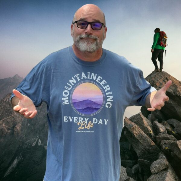 Mountaineering Every Day Life T-Shirt by The Harribles